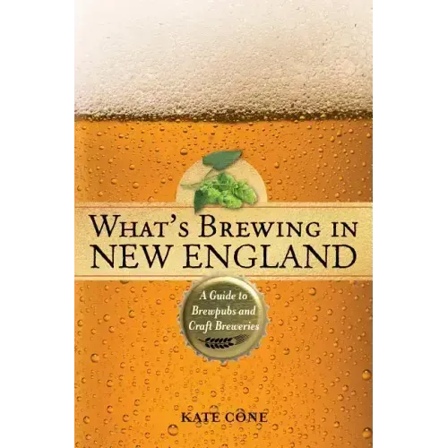 What's Brewing in New England: A Guide to Brewpubs and Craft Breweries