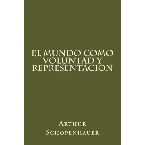 El Mundo Como Voluntad Y Representacion (Spanish Edition)