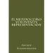 El Mundo Como Voluntad Y Representacion (Spanish Edition)
