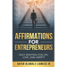 Affirmations For Entrepreneurs: Daily Mantras For Life, Love, And Liberty