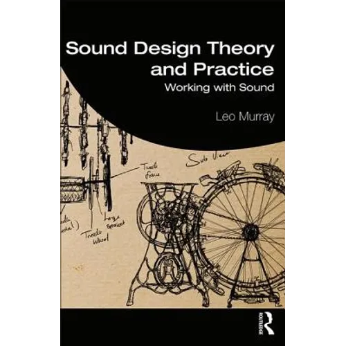 Sound Design Theory and Practice: Working with Sound