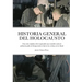 Historia General del Holocausto: Una vista completa sobre el genocidio nazi cometido contra la población judía de Europa desde el lado de las víctimas
