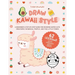 Draw Kawaii Style: A Beginner's Step-By-Step Guide for Drawing Super-Cute Creatures, Whimsical People, and Fun Little Things - 62 Lessons: Basics, Cha