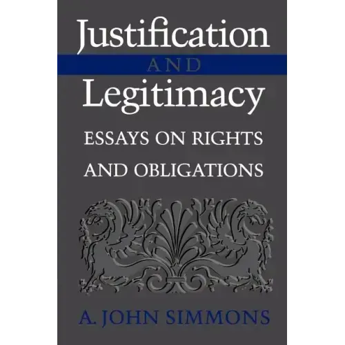 Justification and Legitimacy: Essays on Rights and Obligations