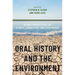 Oral History and the Environment: Global Perspectives on Climate, Connection, and Catastrophe