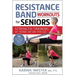 Resistance Band Workouts for Seniors: Strength Training at Home or on the Go