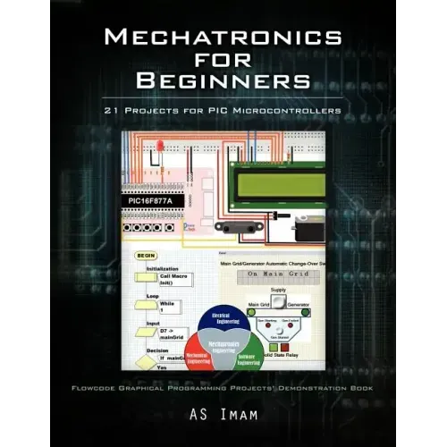 Mechatronics for Beginners: 21 Projects for PIC Microcontrollers