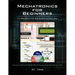 Mechatronics for Beginners: 21 Projects for PIC Microcontrollers