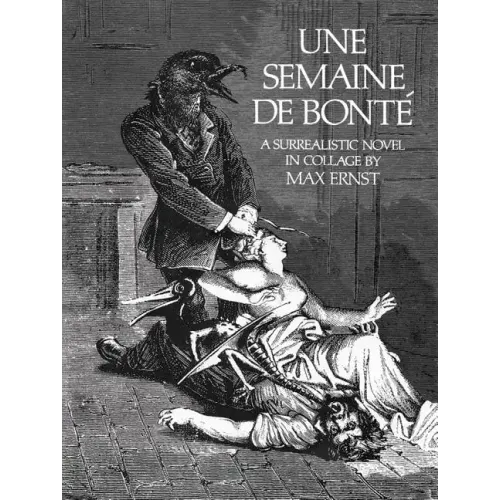Une Semaine de Bonté: A Surrealistic Novel in Collage