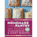The Homemade Pantry: 101 Foods You Can Stop Buying and Start Making: A Cookbook