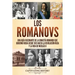 Los Romanovs: Una guía fascinante de la dinastía Romanov que gobernó Rusia desde 1613 hasta la Revolución rusa y la vida de Nicolás II