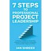 7 Steps to professional project leadership: A practical guide to delivering projects professionally using easy-to-remember steps and tools.