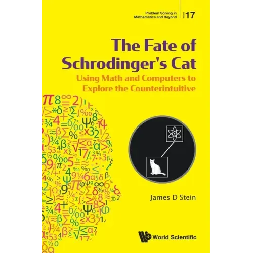 Fate of Schrodinger's Cat, The: Using Math and Computers to Explore the Counterintuitive