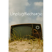 Unplug: Recharge