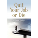 Quit Your Job or Die: Discover the Importance of Self-Employment