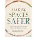 Making Spaces Safer: A Guide to Giving Harassment the Boot Wherever You Work, Play, and Gather