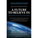 A Future To Believe In: 108 Reflections on the Art and Activism of Freedom