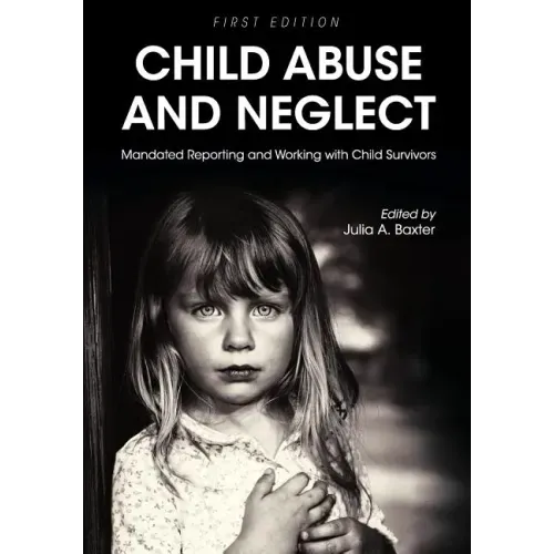 Child Abuse and Neglet: Mandated Reporting and Working with Child Survivors