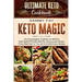 Ultimate Keto Cookbook: KETO MAGIC - The Only Ketogenic Cookbook You Will Ever Need Packed With Keto Meal Plan, Delicious Keto Recipes, Proven