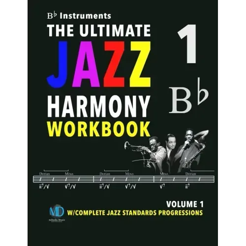 The Ultimate Jazz Harmony Workbook Vol. 1 Bb Instruments: W/Complete Jazz Standards Progressions