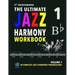 The Ultimate Jazz Harmony Workbook Vol. 1 Bb Instruments: W/Complete Jazz Standards Progressions
