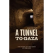 A Tunnel to Gaza