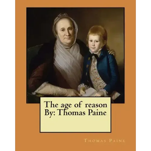 The age of reason By: Thomas Paine