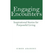 Engaging Encounters: Inspirational Stories for Purposeful Living