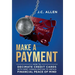 Make A Payment: How to Decimate Credit Cards with Debt Consolidation to obtain Financial Peace of Mind