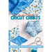 The Unofficial Book Of Cricut Crafts Discover The Tips And Tricks For Your Innovative Cricut Designs: Cricut Tips