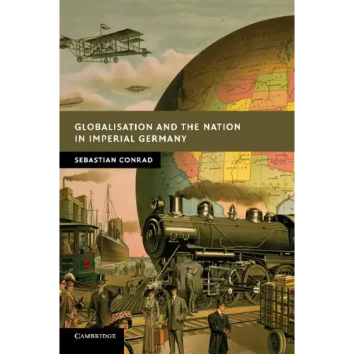 Globalisation and the Nation in Imperial Germany