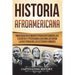 Historia Afroamericana: Una Guía Fascinante para entender los eventos y personas que moldearon la Historia de los Estados Unidos (Libro en Esp