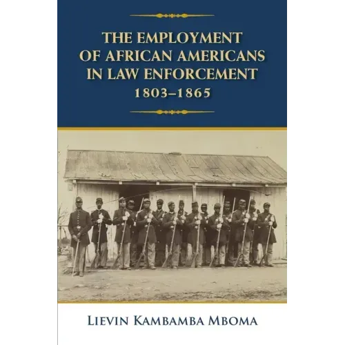 The Employment of African Americans in Law Enforcement, 1803-1865