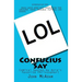 Confucius Say: Comical Quotes by Asia's Favorite Philosopher!