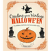 Creating Your Vintage Hallowe'en: The Folklore, Traditions, and Some Crafty Makes