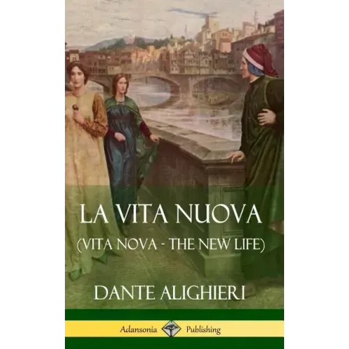 La Vita Nuova (Vita Nova - The New Life) (Hardcover)
