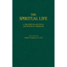The Spiritual Life: A Treatise on Ascetical and Mystical Theology