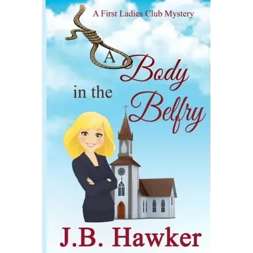 A Body in the Belfry: A First Ladies Club Mystery