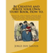 Be Creative and Write your Own Story Book, How to.: Would be, and aspiring, young writers will enjoy, and love, writing their own children stories, us