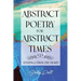 Abstract Poetry for Abstract Times: (feelings from the heart)