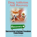 Drug Addiction And Recovery: Successful Lifetime Freedom From Drugs