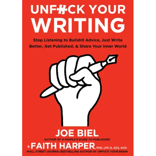 Unfuck Your Writing: Write Better, Reach Readers, & Share Your Inner World: Write Better, Reach Readers, & Share Your Inner World