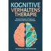 Kognitive Verhaltenstherapie: Die beste Strategie, um Ängste und Depressionen für immer zu bewältigen