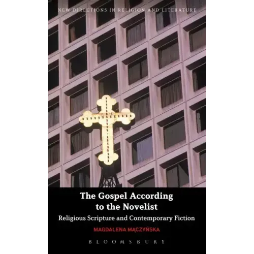 The Gospel According to the Novelist: Religious Scripture and Contemporary Fiction