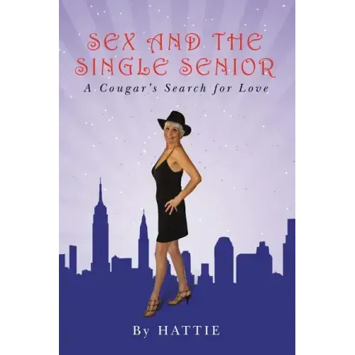 Sex and the Single Senior: A Cougar's Search for Love