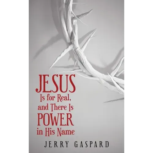 Jesus Is for Real, and There Is Power in His Name