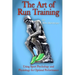 The Art of Run Training: Using Sport Psychology & Physiology for Optimal Performance