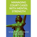 Managing Court Cases with Mental Strength