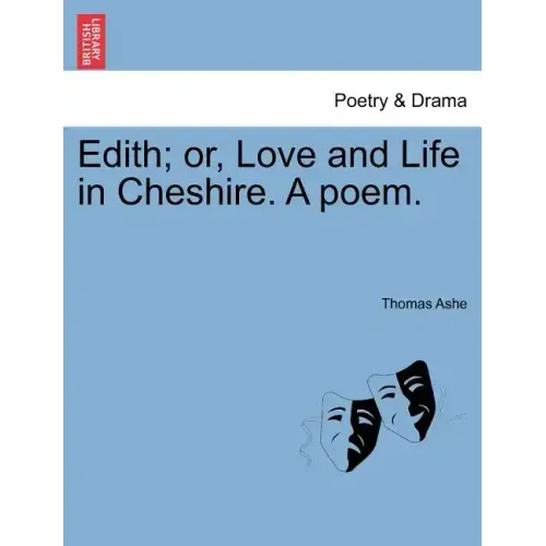 Edith; Or, Love and Life in Cheshire. a Poem.
