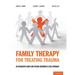 Family Therapy for Treating Trauma: An Integrative Family and Systems Treatment (I-Fast) Approach